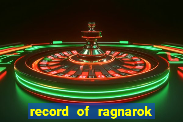 record of ragnarok 3 temporada ep 1